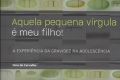 Public Presentation of the book of Dina de Carvalho ” Aquela pequena vírgula é meu filho! A Experiência da Gravidez na Adolescência”