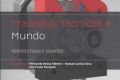 Trabalho, Técnicas e Mundo. Perspectivas e Debates