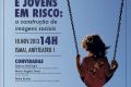 Mesa redonda “Crianças e Jovens em Risco: a construção de imagens sociais”